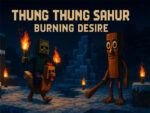 Thung Thung Sahur Dorința Arzătoare